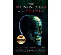 The Beginning and End of All Things: Stories of Man