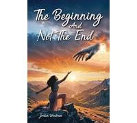 The Beginning and Not the End