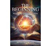 THE BEGINNING: Because at the End there is no Beginning without HIM