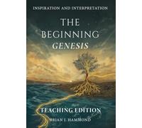 The Beginning: Genesis: Teaching Edition