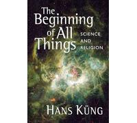 The Beginning of All Things: Science and Religion