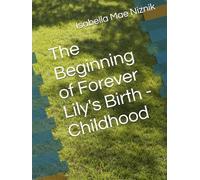The Beginning of Forever Lily's Birth - Childhood