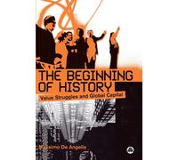 The Beginning of History: Value Struggles and Global Capital - De Angelis ...