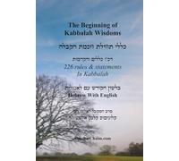 The Beginning of Kabbalah Wisdoms [ English With Hebrew]: כללי תחילת חכמת הקבלה [בלשון הקודש עם אנגלית]