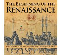 The Beginning of the Renaissance - History Book for Kids 9-12 | Children's Renaissance Books
