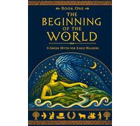 The Beginning of the World: A Greek Myth for Early Readers