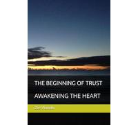 THE BEGINNING OF TRUST: AWAKENING THE HEART