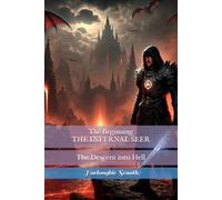 The Beginning THE INFERNAL SEER: The Descent into Hell