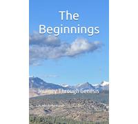 The Beginnings: Journey Through Genesis