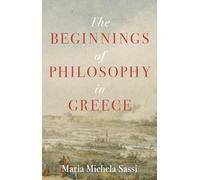 Maria Michela Sassi The Beginnings of Philosophy in Greece (Tascabile)