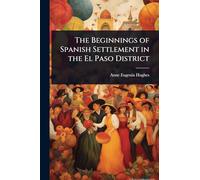 The Beginnings of Spanish Settlement in the El Paso District