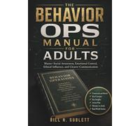 The Behavior Ops Manual for Adults: Master Social Awareness, Emotional Control, Ethical Influence, and Clearer Communication