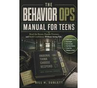 The Behavior Ops Manual for Teens: Read the Room, Handle Pressure, and Build Confidence Without Acting Fake