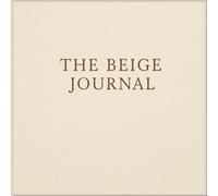The Beige Journal: A Minimal Aesthetic Notebook for Daily Writing, Notes & Ideas | 8.5 × 8.5 Premium Edition