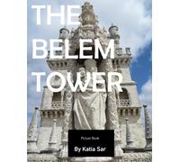 The Belem Tower: A Perfect Coffee Table Picture Book - Travel and Tourism lovers.