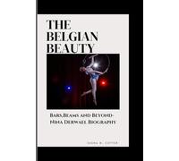 THE BELGIAN BEAUTY: :Bars,Beams and Beyond- Nina Derwael Biography