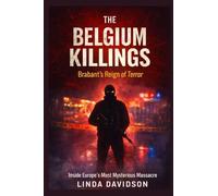 The Belgium Killings: Brabant's Reign of Terror: 1