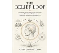The Belief Loop: How Ritual, Ancient Faith, and the Human Mind Built the Same Machine, Long Before Neuroscience Had a Name For It