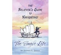 The Believer's Guide to Navigating: The Single Life