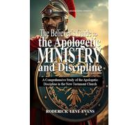 The Believer's Guide to the Apologetic Ministry and Discipline: A Comprehensive Study of the Apologetic Discipline in the Church: 5