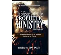 The Believer's Guide to the Prophetic Ministry: A Comprehensive Study of the Prophetic Ministry in the Church: 2
