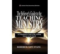 The Believer's Guide to the Teaching Ministry: A Comprehensive Study of the Teaching Ministry in the Church: 4