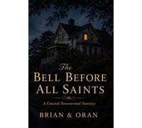The Bell Before All Saints: A Coastal Paranormal Fantasy