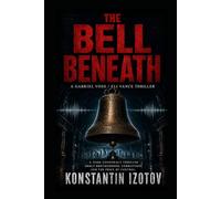 The Bell Beneath: A Gabriel Voss / Eli Vance Thriller: 3