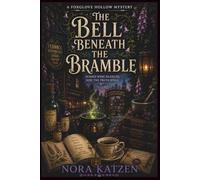 The Bell Beneath the Bramble: A Cozy Paranormal Witch Mystery with Magical Academia, Botanical Secrets, Hidden Records, and Slow-Burn Mystery Romance