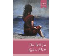 The Bell Jar: (Original, Unabridged Classic)