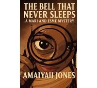 The Bell That Never Sleeps: A Mari & Esme Mystery