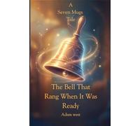 The Bell That Rang When It Was Ready: A Cozy Small Town Fantasy of Quiet Magic and New Beginnings