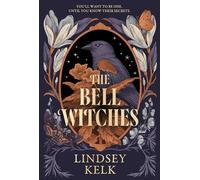 The Bell Witches: A YA Romantasy Sensation that combines Coming-of-Age, Magic, and Family Secrets: Book 1