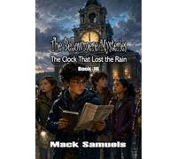 The Bellowmere Mysteries: The Clock That Lost the Rain: Book 16