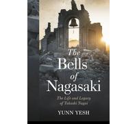 The Bells of Nagasaki: The Life and Legacy of Takashi Nagai