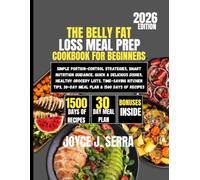 The Belly Fat Loss Meal Prep Cookbook for Beginners 2026: Simple Portion-Control Strategies, Smart Nutrition Guidance, Quick & Delicious Dishes, ... Tips, 30-Day Meal Plan & 1500 Days of Recipes