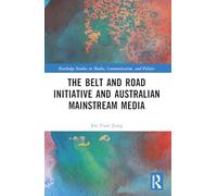 The Belt and Road Initiative and Australian Mainstream Media