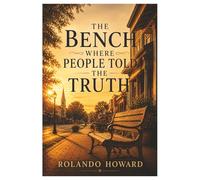 The Bench Where People Told the Truth