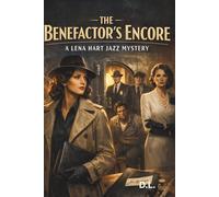 THE BENEFACTOR’S ENCORE: A Lena Hart Jazz Mystery