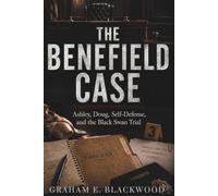 The Benefield Case: Ashley, Doug, Self-Defense, and the Black Swan Trial