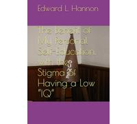The Benefit of My Personal Self-Education, with the Stigma of Having a Low “IQ”