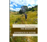 The Benefits Of Experiences In Nature: Review ofthe current state of research