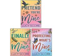 The Benevolence Series 3 Books Collection Set di Lucy Score (Pretend You're Mine, Finally Mine, Protecting What's Mine)