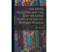 The Benin Kingdom and the Edo-speaking Peoples of South-western Nige (Tascabile)
