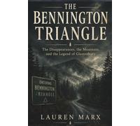 The Bennington Triangle: The Disappearances, the Mountain, and the Legend of Glastenbury