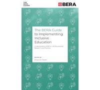 The BERA Guide to Implementing Inclusive Education: Understanding SEND in UK Educational Research and Practice
