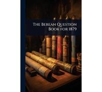 The Berean Question Book for 1879 (Tascabile)