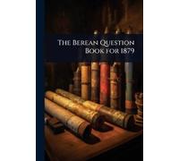 The Berean Question Book for 1879 (Tascabile)
