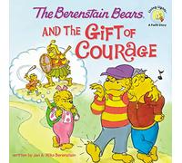 The Berenstain Bears and the Gift of Courage