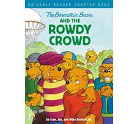 The Berenstain Bears and the Rowdy Crowd: An Early Reader Chapter Book